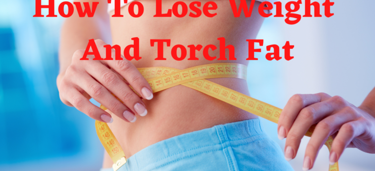 lose weight and torch fat